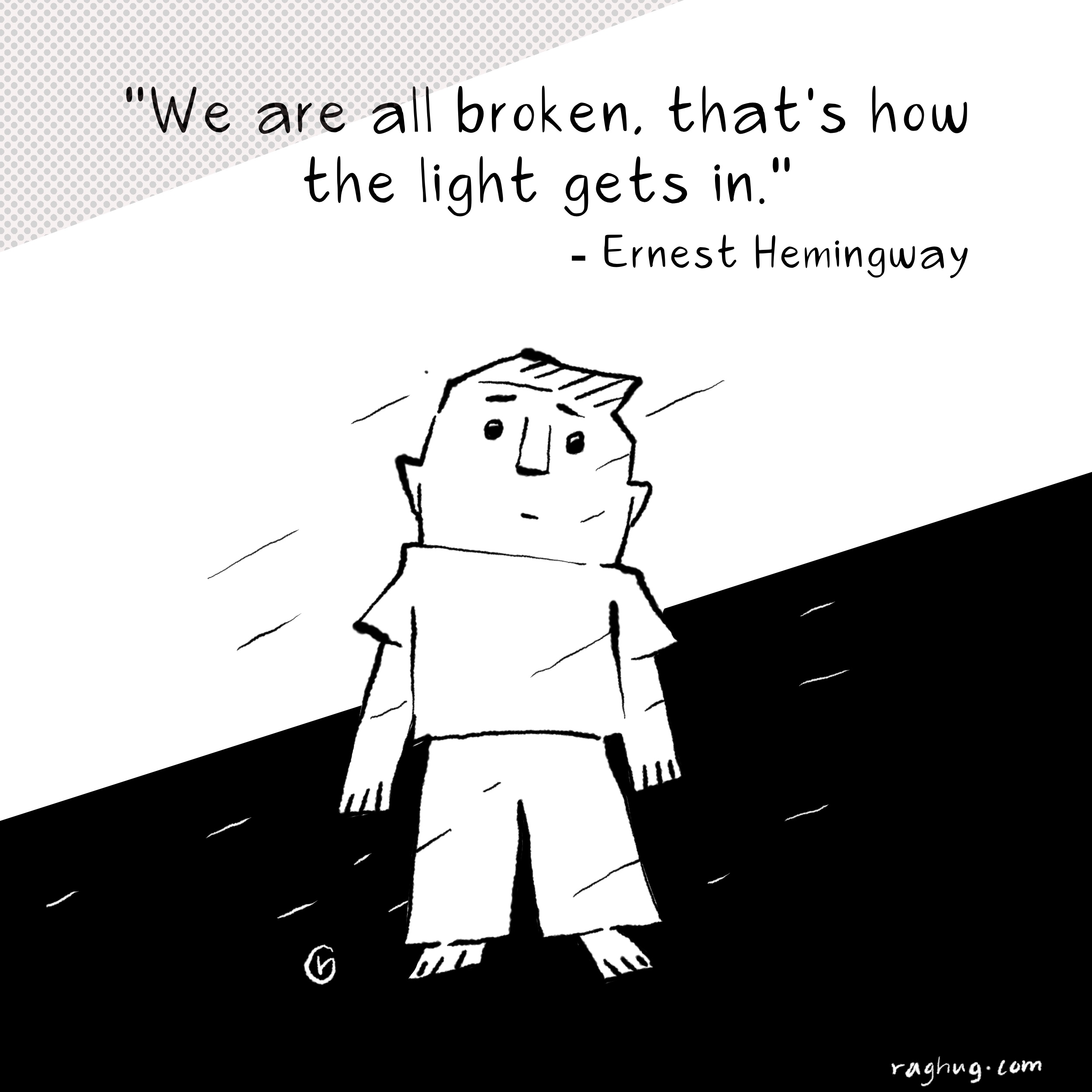 “We are all broken, that’s how the light gets in.